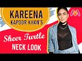 Kareena Kapoor Khan S Sheer TurtleNeck Look B Town Style Under 3 Minutes Myntra