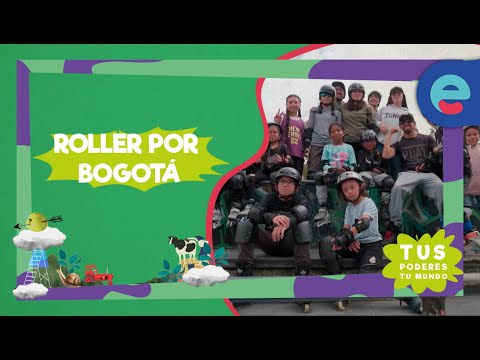 Patinando por Bogotá | Tus poderes, tu mundo