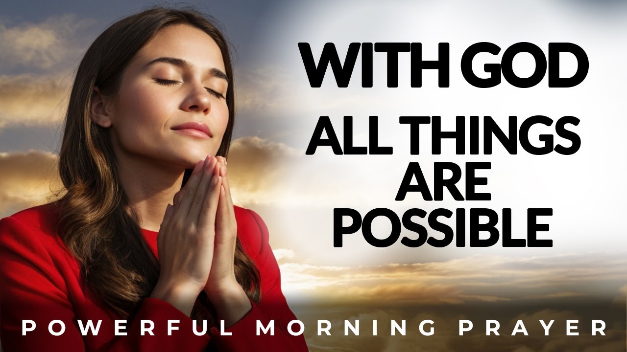 With God All Things Are Possible | Morning Prayer, Devotional, Motivational