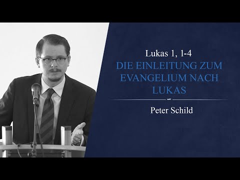 Die Einleitung zum Evangelium nach Lukas (Lukas 1, 1-4) - Peter Schild
