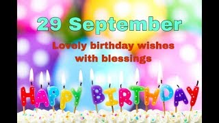 29 September 2019 Birthday Status Video|Happy Birthday Wishes with Blessings,Message,Prayers,Quotes