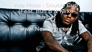 Ace Hood - Double Cup (Feat. Bun B &amp; Kirko Bangz) New Song 2012