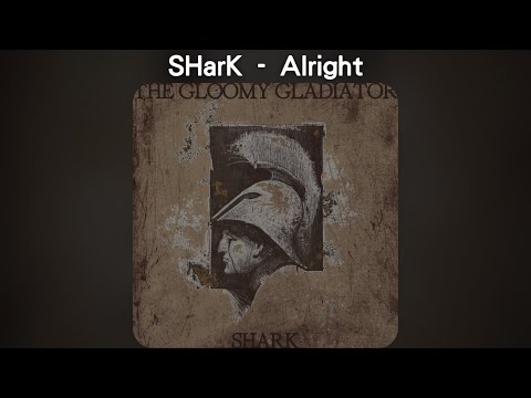 SHarK - Alright【中文歌詞】《悲傷角鬥士》10