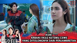 Download lagu ASIK! ARBANI YASIZ KETEMU CEWE YANG DITOLONGNYA DARI PENJAMBRETAN - GOBER mp3