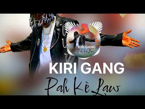 KIRI GANG - PAH KÈ LAW (SON OFFICIEL)