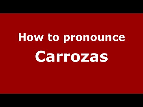 How to pronounce Carrozas