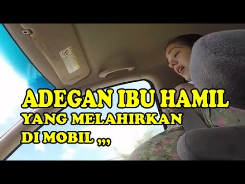 ADEGAN IBU HAMIL MELAHIRKAN ANAKNYA DI MOBIL
