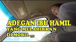Download lagu ADEGAN IBU HAMIL MELAHIRKAN ANAKNYA DI MOBIL mp3