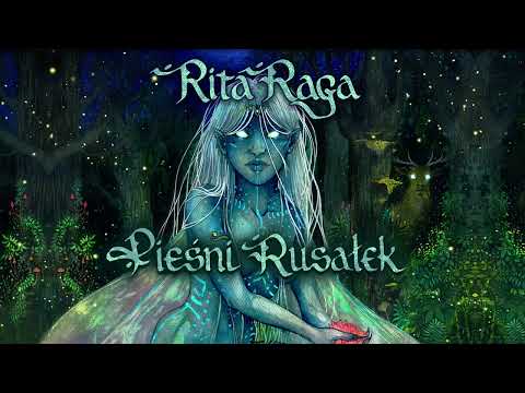 Rita Raga - Pieśni Rusałek (Limited Edition) [Full Album]