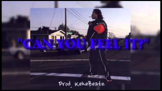 *SOLD* &quot;CAN U FEEL IT?&quot; Nipsey Hussle x E-40 Type Beat (PROD. KEKEBEATZ) *SAMPLE ONLY*