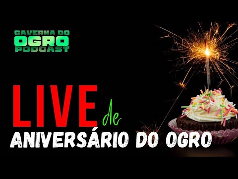 LIVE DE ANIVERSÁRIO DO OGRO - PART. JOW ACAYABA - CAVERNA DO OGRO PODCAST