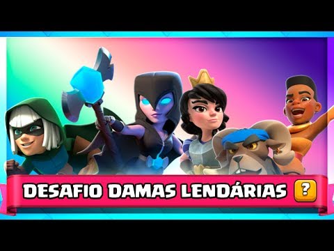 JOGUEI O NOVO DESAFIO DAS DAMAS LENDÁRIAS DO CLASH ROYALE!