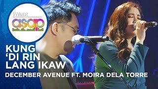 December Avenue feat. Moira Dela Torre - Kung &#39;Di Rin Lang Ikaw  | iWant ASAP Highlights
