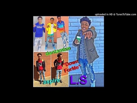L.S & Aspire - Down For Me (ft. DANTAMBM) (Prod. By Lige)