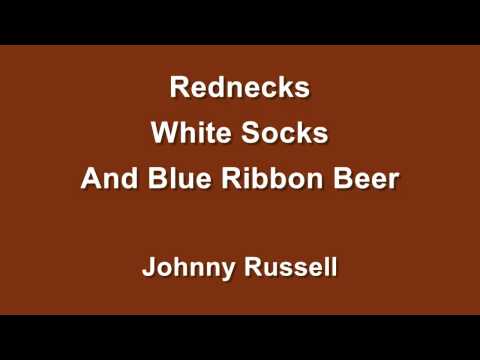 Rednecks White Socks and Blue Ribbon Beer - Johnny Russell