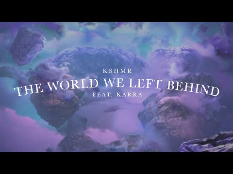 KSHMR - The World We Left Behind (feat. KARRA) [Official Audio]