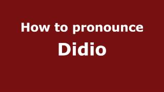 How to pronounce Didio