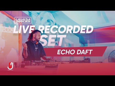 Harmonic Journey Presents SAHASRA - Live Recorded Set - Echo Daft