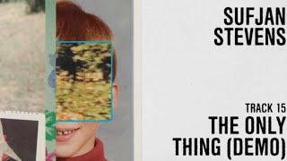 Sufjan Stevens - &quot;The Only Thing (Demo)&quot; (Official Lyric Video)