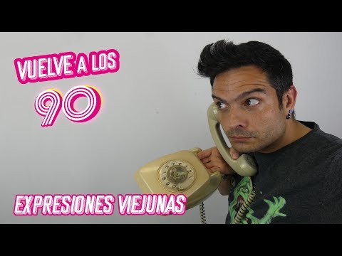 VUELVE A LOS 90 - Capítulo 3 - Expresiones viejunas