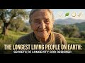 The Longest Living People On Earth Secrets Of Longevity God Designed