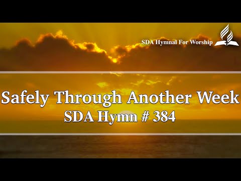 Safely Through Another Week - SDA Hymn # 384