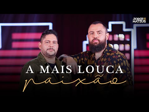 Louca Paixão - Jorge e Mateus