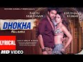 MOVIE: Dhokha (Lyrical) | Arijit Singh | Khushalii Kumar, Parth, Nishant, Manan B, Mohan S V