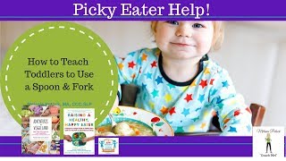 How to Teach Toddlers to Use a Spoon & Fork