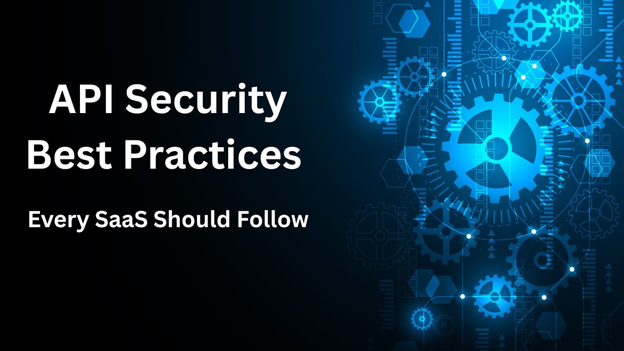 API Security Best Practices Every SaaS Should Follow