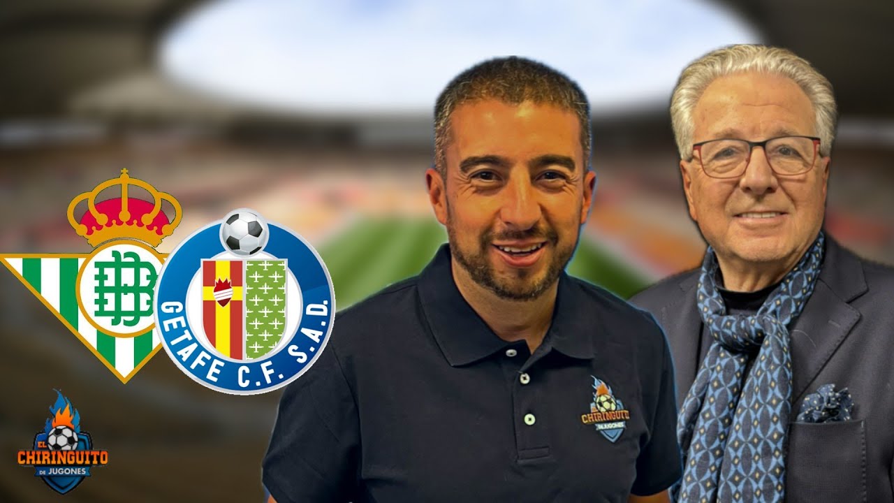⚽ REAL BETIS - GETAFE | CHIRINGUITO LIVE