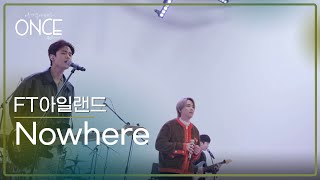 FT아일랜드 - Nowhere | #ONCE