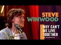 Steve Winwood - Why Can't We Live Together  (Live at PBS Soundstage 2005)