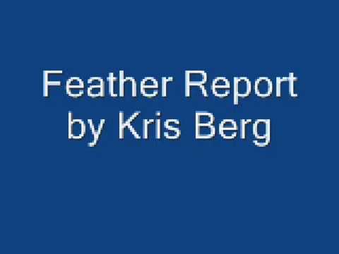 feather report by Kris Berg