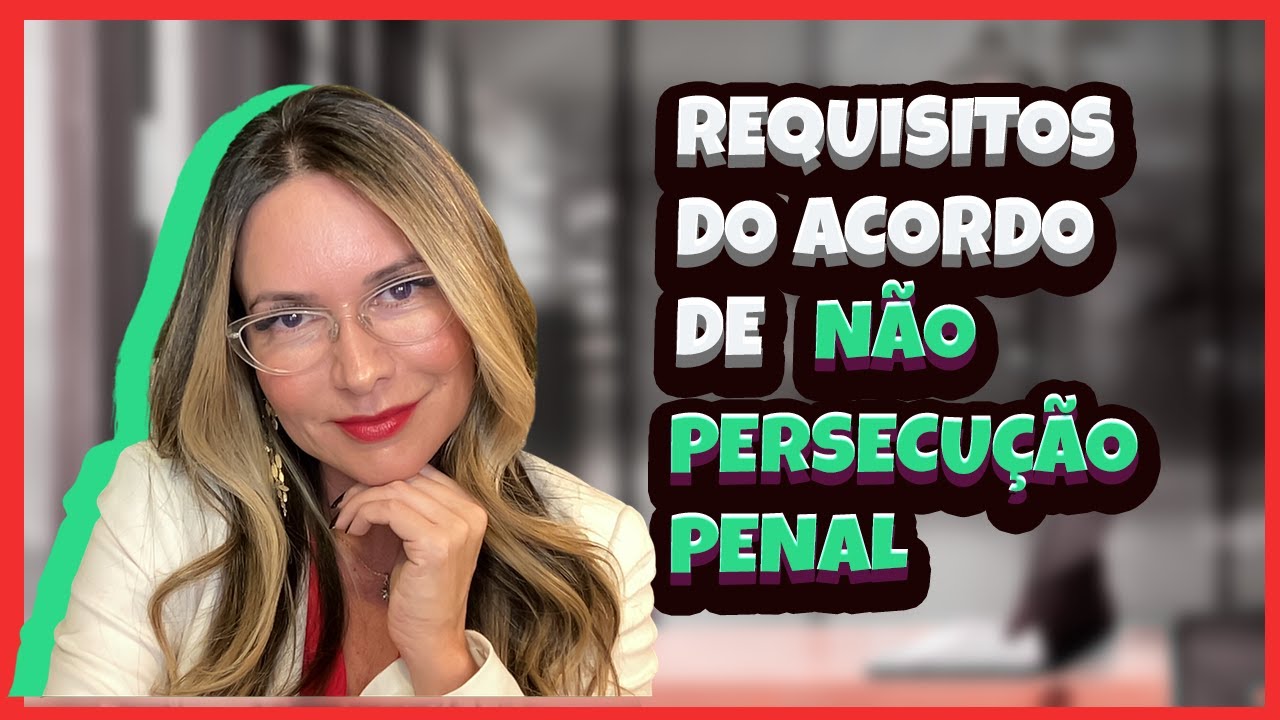 Requisitos do Acordo de Não Persecução Penal