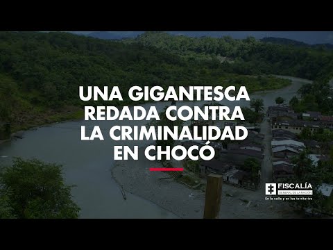 Una gigantesca redada contra la criminalidad en Chocó