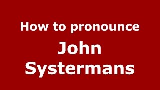 How to pronounce John Systermans