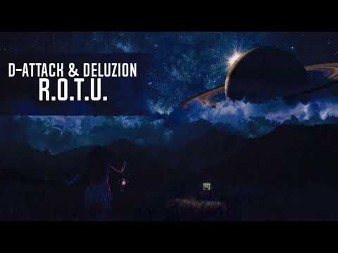 D-Attack & Deluzion - R.O.T.U. (Original Mix)