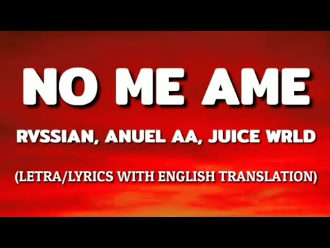 Anuel AA, Rvssian, Juice WRLD - No Me Ame (Letra/Lyrics With English Translation) Video