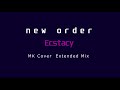New Order - Ecstacy - MK Cover Extended Mix