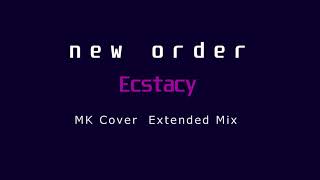 New Order - Ecstacy - MK Cover Extended Mix