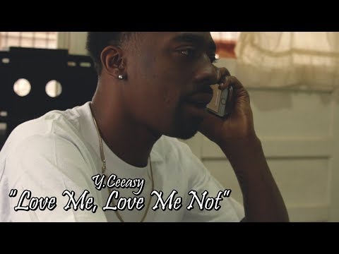 Y.Ceeasy - Love Me, Love Me Not (Music Video)