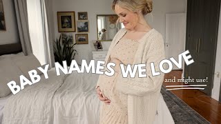 Baby Names I Love and May Use!