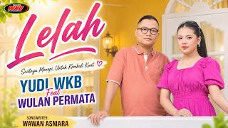 Download lagu LELAH (DUET VERSION) - YUDI WKB FEAT WULAN PERMATA mp3