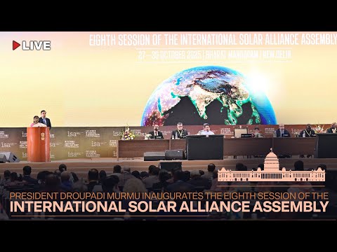 President Droupadi Murmu inaugurates the Eighth Session of the International Solar Alliance Assembly