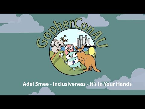 GopherConAU 2019 - Adel Smee - Inclusiveness   It’s In Your Hands