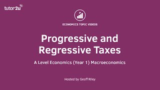 Progressive and Regressive Taxes - A Level and IB Economics