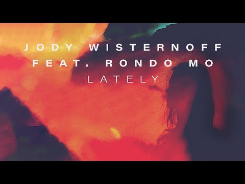 Jody Wisternoff feat. Rondo Mo - Lately