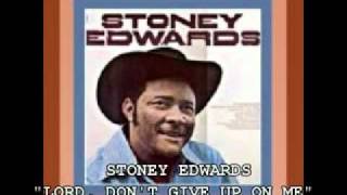 STONEY EDWARDS - &quot;LORD, DON&#39;T GIVE UP ON ME&quot;