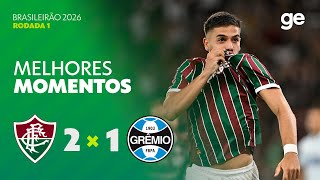 FLUMINENSE 2 X 1 GRÊMIO | MELHORES MOMENTOS | 1ª RODADA BRASILEIRÃO 2026 | ge.globo